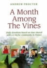 Image for A Month Among the Vines : Daily Devotions Based on Time Shared with a L&#39;Arche Community in France