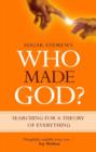 Image for Who Made God?: Searching for a Theory of Everything