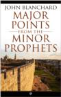 Image for Major Points from the Minor Prophets: The Minor Prophets made accessible and applicable