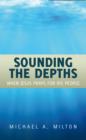 Image for Sounding the depths: when the saviour prays for his people : expository messages from John 17