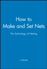 Image for How to Make and Set Nets : The Technology of Netting