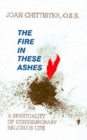 Image for The Fire in These Ashes : Spirituality of Contemporary Religious Life