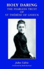 Image for Holy Daring : Fearless Trust of St.Therese of Lisieux