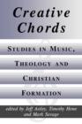 Image for Creative Chords : Studies in Music, Theology and Christian Formation