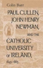 Image for Paul Cullin John Henry Newman, and the Catholic University of Ireland 1845-1865