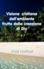 Image for Visione Cristiana Dell&#39;ambiente Frutto Della Creazione De Dio