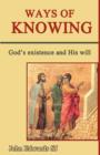 Image for Ways of Knowing : God&#39;s Existence and His Will