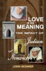 Image for &#39;Love is his meaning&#39;  : the impact of Julian of Norwich