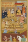 Image for The Forgotten Englishman : Thomas Stephens and the Mission to the East