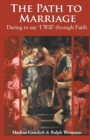 Image for The Path to Marriage : Daring to Say &#39;I Will&#39; Through Faith