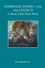 Image for Marriage, Family and the Church : A Boat with New Nets