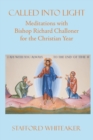 Image for Called into Light : Meditations with Bishop Richard Challoner for the Christian Year