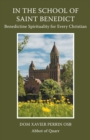 Image for In the School of Saint Benedict : Benedictine Spirituality for Every Christian: Benedictine Spirituality for all Christians
