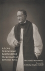Image for A Love Surpassing Knowledge : The Spirituality of Edward King