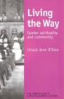 Image for Living the Way : Quaker Spirituality and Community
