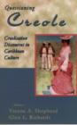 Image for Questioning Creole : Creolisation Discourses in Caribbean Culture
