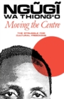 Image for Moving the Centre : The Struggle for Cultural Freedoms