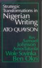 Image for Strategic transformations in Nigerian writing  : orality &amp; history in the work of Rev. Samuel Johnson, Amos Tutuola, Wole Soyinka &amp; Ben Okri