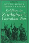 Image for Soldiers in Zimbabwe&#39;s Liberation War