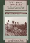 Image for White farms, black labour  : the state and agrarian change in Southern Africa, 1910-50