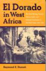 Image for El Dorado in West Africa  : the gold-mining frontier, African labor, and colonial capitalism in the Gold Coast, 1875-1900