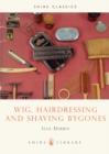 Image for Wig, Hairdressing and Shaving Bygones