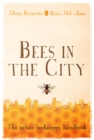 Image for Bees in the city  : the urban beekeepers&#39; handbook
