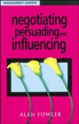 Image for Negotiating, Persuading and Influencing