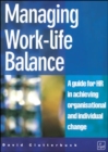 Image for Managing work-life balance  : a guide for HR in achieving organisational and individual change