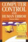 Image for Computer Control and Human Error in the Process Industries