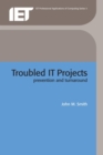 Image for Troubled IT projects  : prevention and turnaround