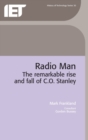 Image for Radio man  : the remarkable rise and fall of C.O. Stanley