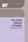 Image for The Early History of Radio : From Faraday to Marconi