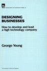 Image for Designing Businesses : How to develop and lead a high technology company