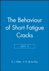 Image for The Behaviour of Short Fatigue Cracks (EGF 1)