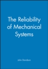 Image for The Reliability of Mechanical Systems