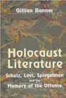 Image for Holocaust literature  : Schulz, Levi, Spiegelman and the memory of the offence