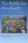 Image for The battle for Auschwitz  : Catholic-Jewish relations on the line