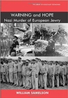 Image for Warning and hope  : the Nazi murder of European Jewry