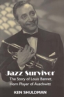 Image for Jazz Survivor : The Story of Louis Bannet, Horn Player of Auschwitz
