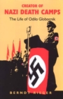 Image for Creator of Nazi death camps  : the life of Odilo Globocnik