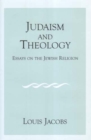 Image for Judaism and Theology : Essays on the Jewish Religion