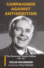 Image for Campaigner Against Antisemitism : The Reverend James Parkes 1896-1981