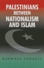 Image for Palestinians Between Nationalism and Islam : A Collection of Essays