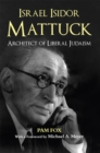 Image for Israel Isidor Mattuck, Architect of Liberal Judaism