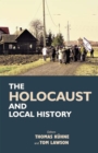 Image for The Holocaust and local history  : proceedings of the First International Graduate Students&#39; Conference on Holocaust and Genocide Studies (Strassler Family Center for Holocaust and Genocide Studies, 
