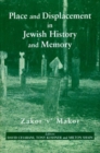 Image for Place and displacement in Jewish history and memory  : zakor v&#39;makor