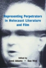 Image for Representing Perpetrators in Holocaust Literature and Film