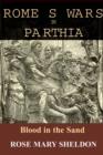 Image for Rome&#39;s war in Parthia  : blood in the sand