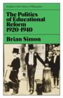 Image for Politics of Educational Reform, 1920-40